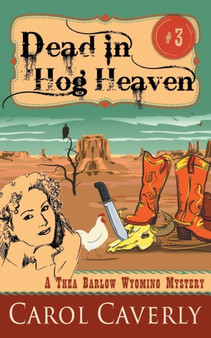 Dead in Hog Heaven (A Thea Barlow Wyoming Mystery, Book 3)