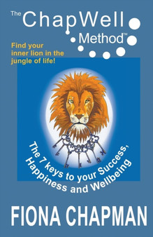 The Chapwell Method - The 7 Keys to Your Success, Happiness and Wellbeing by Fiona Chapman - Paperback