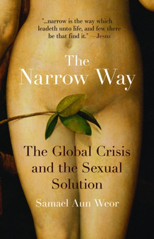 The Narrow Way : The Global Crisis and the Sexual Solution by Samael Aun Weor - Paperback