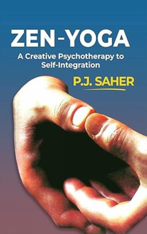 Zen Yoga : A Creative Psychotherapy to Self Integration by J.P. Saher - Paperback