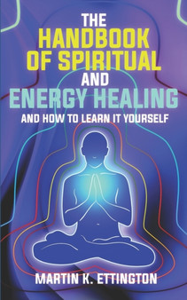 The Handbook of Spiritual and Psychic Healing : And How to Learn it Yourself by Martin K Ettington - Paperback