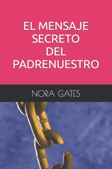 El Mensaje Secreto del Padrenuestro by Nora Gates - Paperback