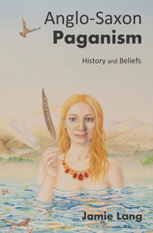 Anglo-Saxon Paganism : History and Beliefs by Jamie Lang - Paperback
