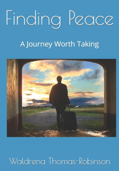 Finding Peace : A Journey Worth Taking by Waldrena R Thomas-Robinson - Paperback