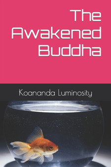 The Awakened Buddha by Koananda Luminosity - Paperback