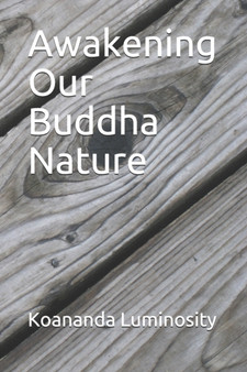 Awakening Our Buddha Nature by Koananda Luminosity - Paperback