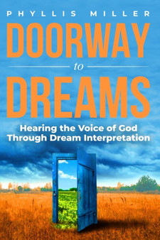 Doorway to Dreams : Hearing the Voice of God Through Dream Interpretation by Phyllis Miller - Paperback