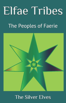 Elfae Tribes : The Peoples of Faerie by The Silver Elves - Paperback