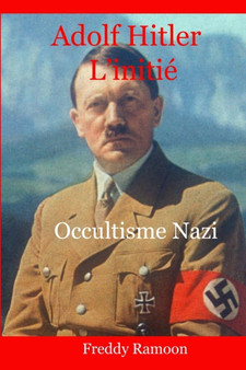 Adolf Hitler L'Initie : Occultisme Nazi by Freddy Ramoon - Paperback