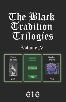 The Black Tradition Trilogies Volume IV : Complete compilation of the first trilogy consisting of: Liber Lucifer, Evolove, Sepher Shiva by Aionic Star 616srm - Paperback