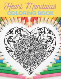 Heart Mandalas Coloring Book : Beautiful & Unique 100 Mandala Floral Hearts Complex Designs For Stress Relieving & Relaxation by Mood4life - Paperback
