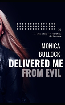 Delivered Me From Evil : A True Story of Deliverance from Supernatural Activity by M L Bullock - Paperback