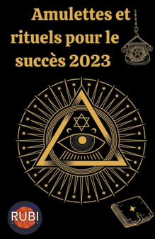 Amulettes Et Rituels pour le succes 2023 by Rubi Astrologa - Paperback