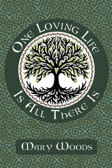One Loving Life Is All There Is by Mary Woods - Paperback