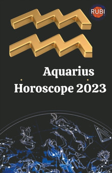 Aquarius Horoscope 2023 by Rubi Astrologa - Paperback