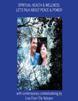 Spiritual Health & Wellness : Let's Talk About Peace & Power : 2 by Live From the Volcano - Paperback