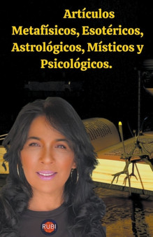 Articulos Metafisicos, Esotericos, Astrologicos, Misticos y Psicologicos. by Rubi Astrologa - Paperback