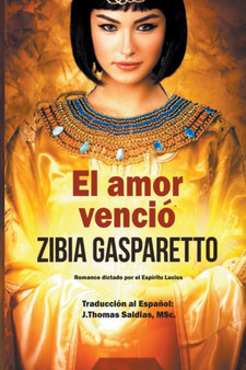 El Amor Vencio by Zibia Gasparetto - Paperback