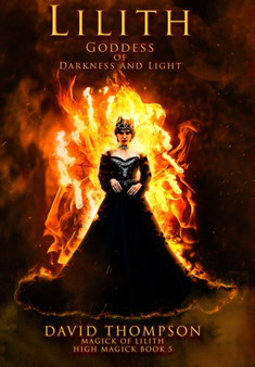 Lilith : Goddess of Darkness and Light by David Thompson - Hardback