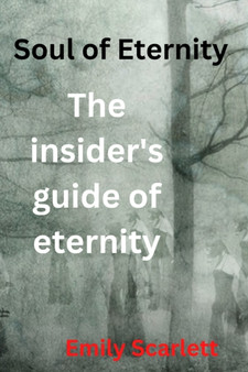 Soul of eternity : The insider's Guide Of Eternity by Emily Scarlett - Paperback