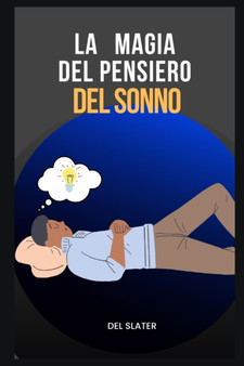 La Magia Del Pensiero Del Sonno by Slater Del Slater - Paperback