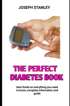 The Perfect Diabetes Book : Meal plan to prevent, manage and live with diabetes by Dr Joseph Stanley - Paperback