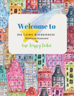 Welcome to Our Cosmic Neighborhood by Our Trippy Tribe - Paperback