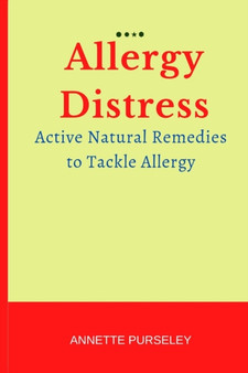 Allergy Distress : Active Natural Remedies to Tackle Allergy by Annette Purseley - Paperback