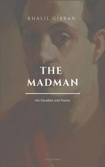 The Madman, His Parables and Poems : Easy to Read Layout by Khalil Gibran - Hardback