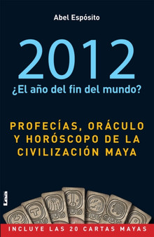 2012 ??el ano del fin del mundo? : Profecias, oraculo y horoscopo de la civilizacion maya by Abel Esposito - Paperback 2012 ??el ano del fin del mundo? : Profecias, oraculo y horoscopo de la civilizacion maya by Abel Esposito - Paperback