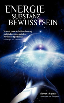 Energie - Substanz - Bewusstsein by Werner Smigelski - Paperback