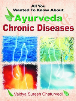 Ayurveda Chronic Diseases by Vaidya Suresh Chaturvedi - Paperback