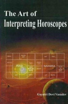 The Art of Interpreting Horoscopes by Gayatri Devi Vasudev - Hardback