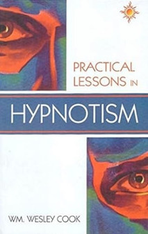 Practical Lessons in Hypnotism by William Cook - Paperback