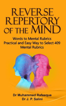 Reverse Repertory of the Mind : Words to Mental Rubrics -- Practical and Easy Way to Select 409 Mental Rubrics by Dr.Muhammed Rafeeque - Paperback