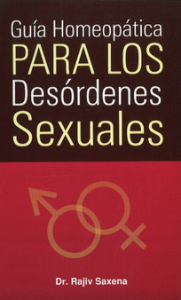 Guia Homeopatica Para Los Desordenes Sexuales by Dr Rajeev Saxena - Paperback