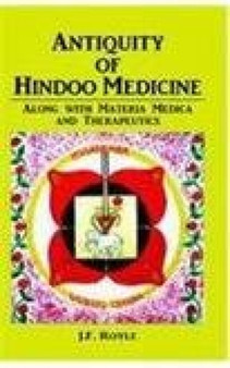 Antiquity of Hindoo Medicine by J.F. Royle - Hardback