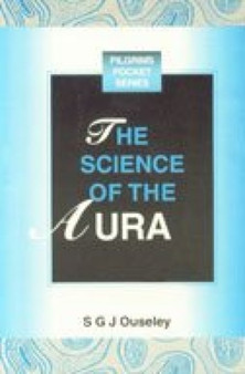 The Science of the Aura : An Introduction to the Study of the Human Aura by S.G.J. Ouseley - Paperback