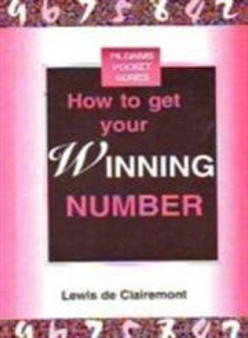 How to Get Your Winning Number : The Magic Power of Numbers by Lewis de Clairemont - Paperback