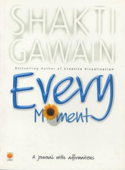 Every Moment by Shakti Gawain - Paperback