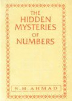 The Hidden Mysteries of Numbers by Sheikh Habeeb Ahmad - Paperback