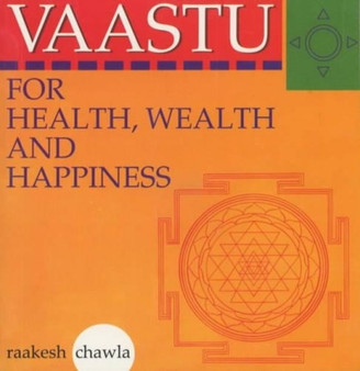 Vaastu for Health, Wealth and Happiness by Raakesh Chawla - Paperback