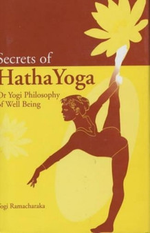 Secrets of Hatha Yoga by Yogi Ramacharaka - Hardback