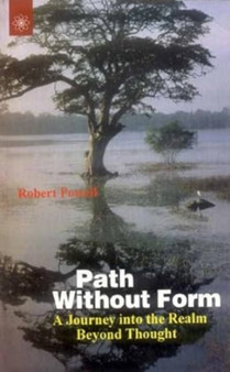 Path without Form : A Journey into the Realm Beyond Thought by Robert A. Powell - Paperback