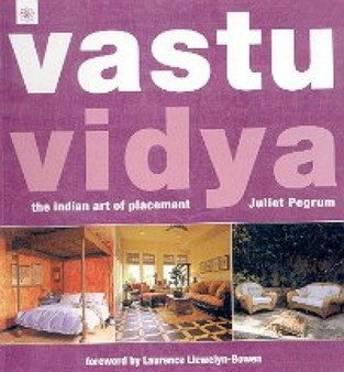 Vastu Vidya : The Indian Art of Placement by Juliet Pegrum - Hardback