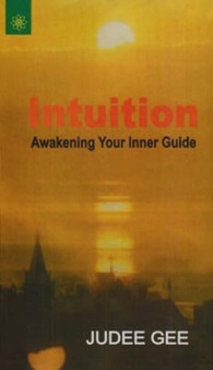 Intuition : Awakening Your Inner Guide by Judy Gee - Paperback