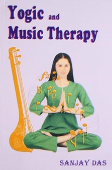 Yogic and Music Therapy by Sanjay Das - Paperback