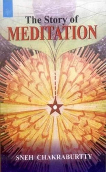The Story of Meditation by Sneh Chakraburtty - Paperback