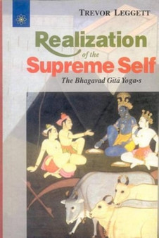 Realization to Supreme Self : The Bhagavad Gita Yogas by Trevor Leggett - Paperback