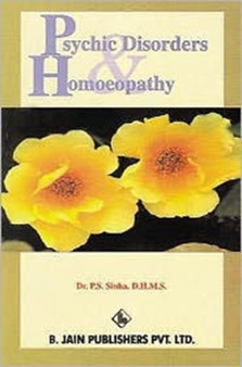 Psychic Disoders and Homoeopathy by P.S. Sinha - Paperback